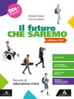 Il futuro che saremo. Per la Scuola media. Con e-book di Vittoria Calvani, Michela Volante edito da Mondadori Scuola