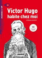 Victor Hugo habite chez moi. Con CD-Audio edito da Didier