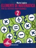 Elementi di matematica. Per gli Ist. Professionali vol.2 di Mario Lepora edito da Petrini