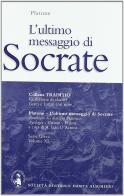 L' ultimo messaggio di Socrate. Per il Liceo classico di Platone edito da Dante Alighieri