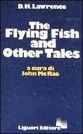 The flying fish and other tales di D. H. Lawrence edito da Liguori