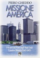 Missione America. I 50 anni del Pime negli Stati Uniti, Canada e Messico (1947-1997) di Piero Gheddo edito da EMI