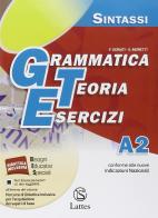 Grammatica teoria esercizi. Vol. A2: Sintassi. Per le Scuole superiori di F. Donati, S. Moretti edito da Lattes