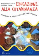 Educazione alla cittadinanza di Giorgio Francesconi, Gabriele Cantu' edito da Le Monnier