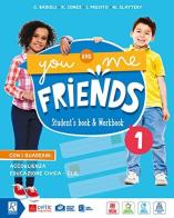 You and me friends. Per la Scuola elementare. Con e-book. Con espansione online vol.1