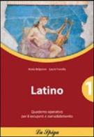 Latino. Quaderno operativo. Per le Scuole superiori vol.1