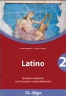 Latino. Quaderno operativo. Per le Scuole superiori vol.2
