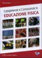 Competenze e conoscenze in educazione fisica. Per le Scuole superiori di Mario Giuliani edito da Cristian Lucisano Editore