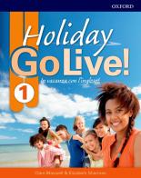 Go live holiday. Student's book. Per la Scuola media. Con espansione online. Con CD-Audio vol.1 edito da Oxford University Press