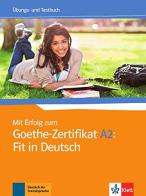Mit Erfolg Zum Goethe-Zertifikat. Ubungs und Testbuch A2. Per le Scuole superiori edito da Klett