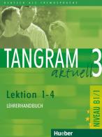 Tangram aktuell 3/Lektion 1. 4, Lehrerhandbuch edito da Hueber