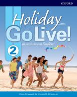 Go live holiday. Student book. Per la Scuola media. Con espansione online. Con CD-Audio vol.2 edito da Oxford University Press