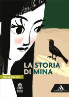 La storia di Mina. Con e-book. Con espansione online di David Almond edito da Mondadori Scuola