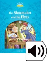 Classic tales. The shoemaker and the elves. Level 1. Per la Scuola elementare. Con audio pack di Sue Arengo edito da Oxford University Press