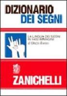 Dizionario dei segni. La lingua dei segni in 1400 immagini di Orazio Romeo edito da Zanichelli