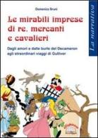 Le miserabili imprese di re, mercanti e cavalieri di Domenico Bruni edito da Ellepiesse Edizioni