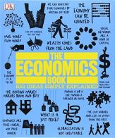 The economics book. Per le Scuole superiori edito da Dorling Kindersley