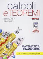 Calcoli e teoremi. Matematica finanziaria. Con e-book. Con espansione online. Per gli Ist. tecnici