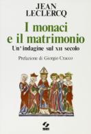 I monaci e il matrimonio. Un'indagine sul XII secolo di Jean Leclercq edito da SEI