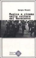 Musica e cinema nella cultura del Novecento di Sergio Miceli edito da Sansoni