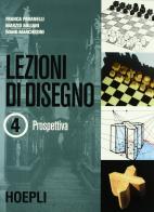 Lezioni di disegno. Per le Scuole (4-5) di Franca Pavanelli, Marzio Miliani, Ivano Marchesini edito da Hoepli