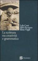 La scrittura tra creatività e grammatica di Leila Corsi, Aldo Pecoraro, Elena Virgili edito da Sansoni