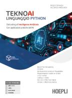 Teknoai linguaggio Python. Dal coding all'intelligenza artificiale con applicazioni pratiche dell'AI. Per le Scuole superiori. Con e-book. Con espansione online di Paolo Camagni, Riccardo Nikolassy edito da Hoepli