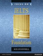 Focus on IELTS. Foundation. Ediz. mylab. Per le Scuole superiori. Con espansione online edito da Pearson Longman
