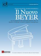 Il nuovo Beyer. Scuola preparatoria allo studio del pianoforte, Op. 101. Riscritto e revisionato secondo la didattica contemporanea di Beyer Ferdinand, Massimo Bendinelli edito da Dantone Edizioni e Musica