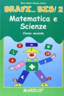 Bravi... bis! Matematica e scienze. Per la 2ª classe elementare di Maria Quadri, Giacomo Vettori edito da Marius