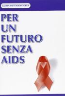 Per un futuro senza AIDS. Guida metodologica