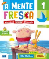 A mente fresca. Per la scuola primaria vol. 1 di Francesca Iencinella, Ilaria Balducci edito da Raffaello