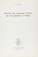 Ricerche sulla traduzione di Rufino del «De principiis» di Origene di Nicola Pace edito da La Nuova Italia