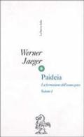 Paideia. La formazione dell'uomo greco (rist. anast.) vol.1 di Werner Jaeger edito da La Nuova Italia