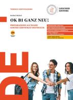 OK B1 ganz neu! Preparazione all'esame Goethe-Zertifikat Deutsch B1. Per le Scuole superiori. Con myLIM di Norbert Bickert edito da Loescher