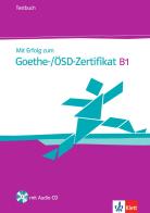 Mit Erfolg zum Goethe-/ÖSD-Zertifikat B1. Testbuch. Per le Scuole superiori. Con CD Audio. Con espansione online edito da Klett