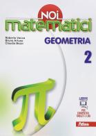 Noi matematici. Geometria. Per la Scuola media. Con e-book. Con espansione online vol.2