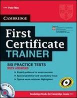 First certificate trainer. Practice tests with answers. Con CD Audio. Per le Scuole superiori di Peter May edito da Cambridge University Press
