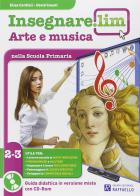 Insegnare Lim. Arte e musica. Guida didattica. Per la 2ª e 3ª classe elementare edito da Raffaello
