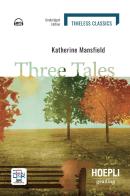 Three tales. Con e-book. Con espansione online di Katherine Mansfield edito da Hoepli