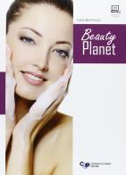 Beauty planet. Per gli Ist. professionali. Con espansione online di Ivana Bertinazzi edito da Cristian Lucisano Editore