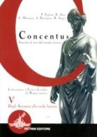 Concentus. Per le Scuole superiori vol.5 di Piera Pagliani, Rita Alosi, Ermanno Malaspina edito da Petrini