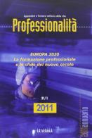 Professionalità. Annuario 2011. Europa 2020. La formazione professionale e le sfide del nuovo secolo edito da La Scuola SEI