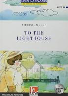 To the lighthouse. Con e-zone: Level B1. Con espansione online. Con CD-Audio di Virginia Woolf edito da Helbling