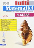 Tutti matematici. algebra. Per la Scuola media. Con e-book. Con espansione online di Roberto Vacca, Bruno Artuso, Claudia Bezzi edito da Atlas