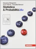 Statistica & probabilità.blu. Per le Scuole superiori. Con espansione online di Massimo Bergamini, Anna Trifone, Graziella Barozzi edito da Zanichelli