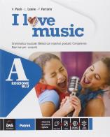 I love music. Vol. A-B. Ediz. blu. Per la Scuola media. Con e-book. Con espansione online di Luciano Leone, Roberto Paoli, Fabrizio Ferrarin edito da Petrini