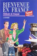 Bienvenue en France. Per le Scuole superiori vol.2 di Annie Monnerie Goarin, P. Ceuzin, P. Laik edito da ELI