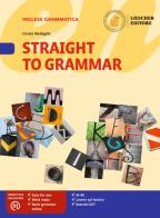 Straight to grammar. Per la Scuola media. Con ebook. Con espansione online di Cinzia Medaglia edito da Loescher