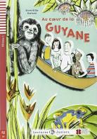 Au coeur de la Guyane. Con espansione online di Domitille Hatuel edito da ELI